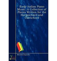 Early Italian Piano Music. A Collection of Pieces Written for the Harpsicho
