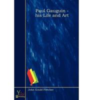 Paul Gauguin - His Life and Art