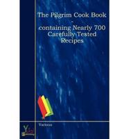 Pilgrim Cook Book - Containing Nearly 700 Carefully Tested Recipes