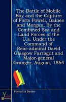 Battle Of Mobile Bay And The Capture Of Forts Powell, Gaines And Morgan, By