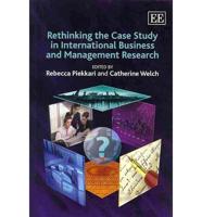 Rethinking the Case Study in International Business and Management Research