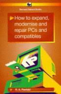 How to Expand, Modernise and Repair PCs and Compatibles