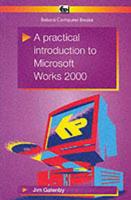 A Practical Introduction to Microsoft Works 2000