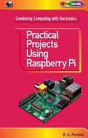 Practical Projects Using Raspberry Pi