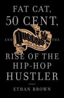 Fat Cat, 50 Cent, and the Rise of the Hip-Hop Hustler