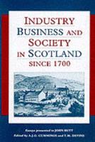 Industry, Business and Society in Scotland Since 1700