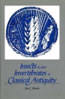 Insects and Other Invertebrates in Classical Antiquity