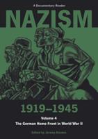 Nazism 1919-1945. Vol. 4 German Home Front in World War II : A Documentary Reader