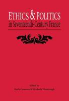 Ethics and Politics in Seventeenth-Century France