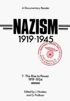 Nazism, 1919 - 1945. Vol.1 The Rise to Power 1919-1934