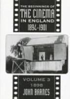 The Beginnings of the Cinema in England, 1894-1901. Vol. 3 1898