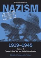 Nazism 1919-1945. Vol. 3 Foreign Policy, War and Racial Extermination : A Documentary Reader