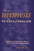 From Mimesis to Interculturalism Readings of Theatrical Theory Before and After 'Modernism'