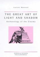 Great Art of Light and Shadow: Archaeology of the Cinema