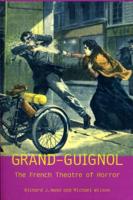 Grand-Guignol: The French Theatre of Horror