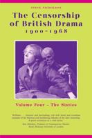 The Censorship of British Drama, 1900-1968. Volume 4 The Sixties