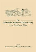 The Material Culture of Daily Living in the Anglo-Saxon World