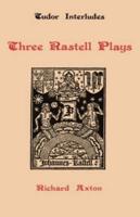 Three Rastell Plays: Proceedings of the Durham Conference, 1995