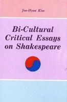 Bi-Cultural Critical Essays on Shakespeare