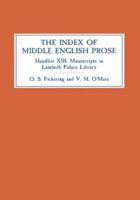 The Index of Middle English Prose. Handlist 13 Manuscripts in Lambeth Palace Library, Including Those Formerly in Sion College Library