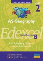 AS Geography, Unit 2, Edexcel Specification B. Unit 2 Managing Change in Human Environments
