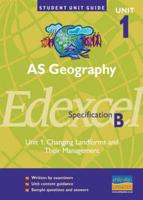 AS Geography, Unit 1, Edexcel Specification B. Unit 1 Changing Landforms and Their Management