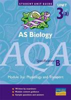AS Biology, Unit 3(A), AQA Specification B. Module 3(A) Physiology and Transport
