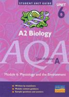 A2 Biology, Unit 6, AQA Specification A. Module 6 Physiology and the Environment