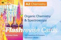 A2 Chemistry: Organic Chemistry & Spectroscopy FlashRevise Cards