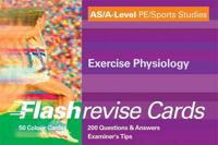 AS/A-Level PE/Sports Studies: Exercise Physiology FlashRevise Cards