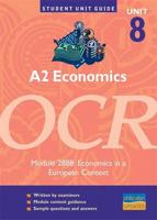 A2 Economics, Unit 8, OCR. Module 2888 Economics in a European Context