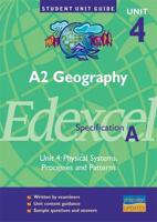 A2 Geography, Unit 4, Edexcel Specification A. Unit 4 Physical Systems, Processes and Patterns
