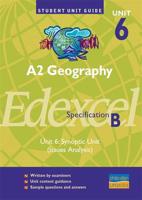 A2 Geography, Unit 6, Edexcel Specification B. Unit 6 Synoptic Unit (Issues Analysis)