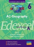 A2 Geography, Unit 6, Edexcel, Specification A. Unit 6 Synoptic : People and Their Environments