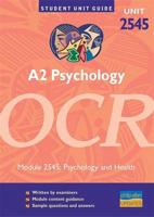 A2 Psychology, Unit 2545, OCR. Module 2545 Psychology and Health