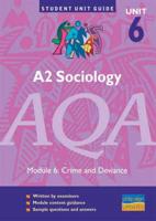 A2 Sociology, Unit 6, AQA. Module 6 Crime and Deviance