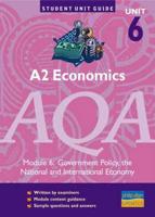 A2 Economics, Unit 6, AQA. Module 6 Government Policy, the National and International Economy
