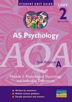 AS Psychology, Unit 2, AQA Specification A. Module 2 Physiological Psychology and Individual Differences