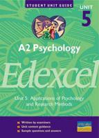 A2 Psychology Edexcel Unit 5: Applications of Psychology and Research Methods Unit Guide