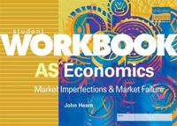 AS Economics: Market Imperfections & Market Failure Student Workbook