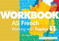 AS French: Working with Topics 1 Student Workbook