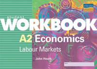 A2 Economics: Labour Markets Student Workbook