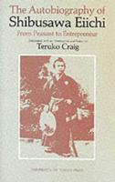 The Autobiography of Shibusawa Eiichi - From Peasant to Entrepreneur