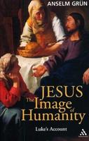 Jesus: The Image of Humanity: Luke's Account