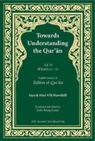 Towards Understanding the Qur'an (Tafhim Al-Qur'an) Volume 6