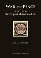 War and Peace in the Life of Prophet Muhammad (Peace Be Upon Him)