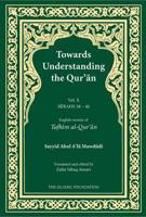 Towards Understanding the Qur'an Vol. X Surahs 38-46