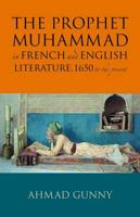 The Prophet Muhammad in French and English Literature, 1650 to the Present
