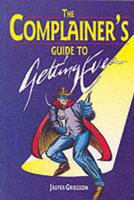 The Complainer's Guide to Getting Even