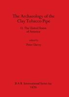 The Archaeology of the Clay Tobacco Pipe. 2 The United States of America